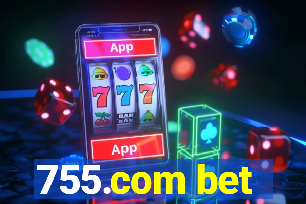 755.com bet